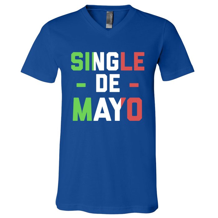 Funny Single De Mayo Joke Cinco De O Mexican Flag Cute Gift V-Neck T-Shirt