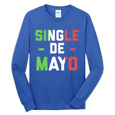 Funny Single De Mayo Joke Cinco De O Mexican Flag Cute Gift Tall Long Sleeve T-Shirt