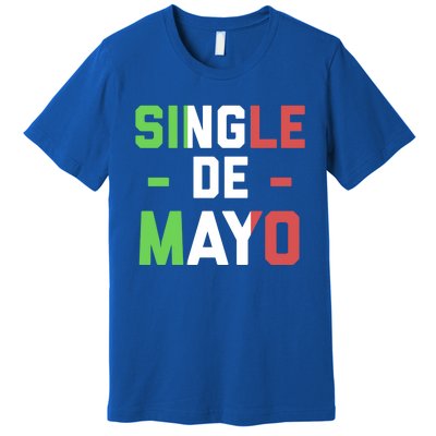 Funny Single De Mayo Joke Cinco De O Mexican Flag Cute Gift Premium T-Shirt