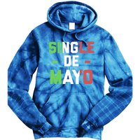 Funny Single De Mayo Joke Cinco De O Mexican Flag Cute Gift Tie Dye Hoodie