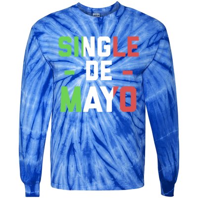 Funny Single De Mayo Joke Cinco De O Mexican Flag Cute Gift Tie-Dye Long Sleeve Shirt