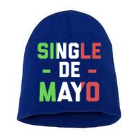 Funny Single De Mayo Joke Cinco De O Mexican Flag Cute Gift Short Acrylic Beanie