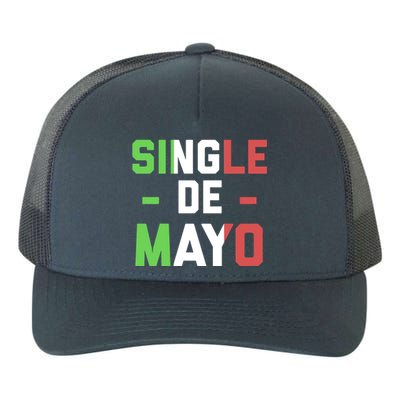 Funny Single De Mayo Joke Cinco De O Mexican Flag Cute Gift Yupoong Adult 5-Panel Trucker Hat