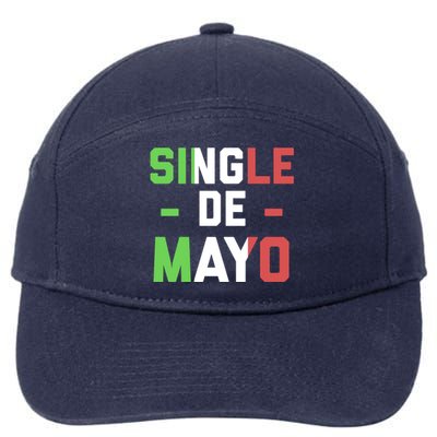 Funny Single De Mayo Joke Cinco De O Mexican Flag Cute Gift 7-Panel Snapback Hat