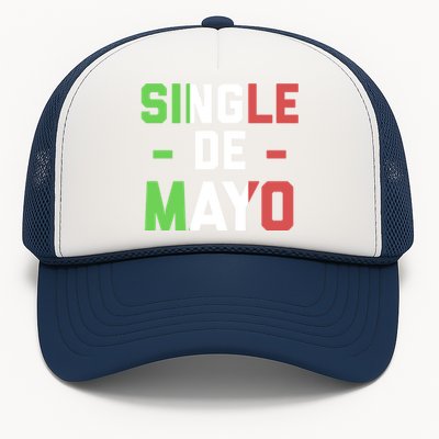 Funny Single De Mayo Joke Cinco De O Mexican Flag Cute Gift Trucker Hat