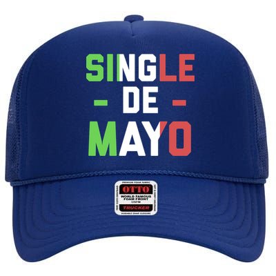 Funny Single De Mayo Joke Cinco De O Mexican Flag Cute Gift High Crown Mesh Back Trucker Hat