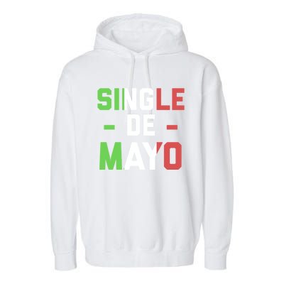 Funny Single De Mayo Joke Cinco De O Mexican Flag Cute Gift Garment-Dyed Fleece Hoodie