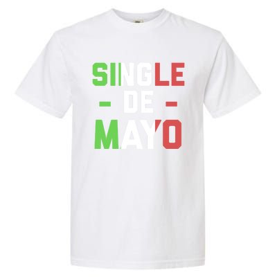 Funny Single De Mayo Joke Cinco De O Mexican Flag Cute Gift Garment-Dyed Heavyweight T-Shirt