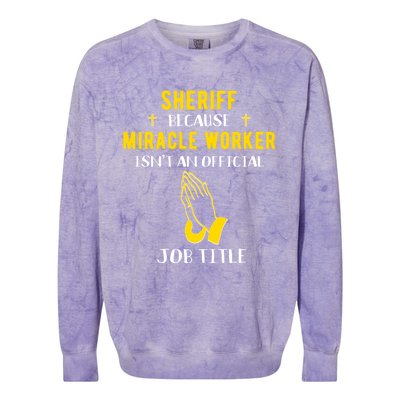 Funny Sheriff Deputy Because Miracle Worker Isnt A Job Title Gift Colorblast Crewneck Sweatshirt