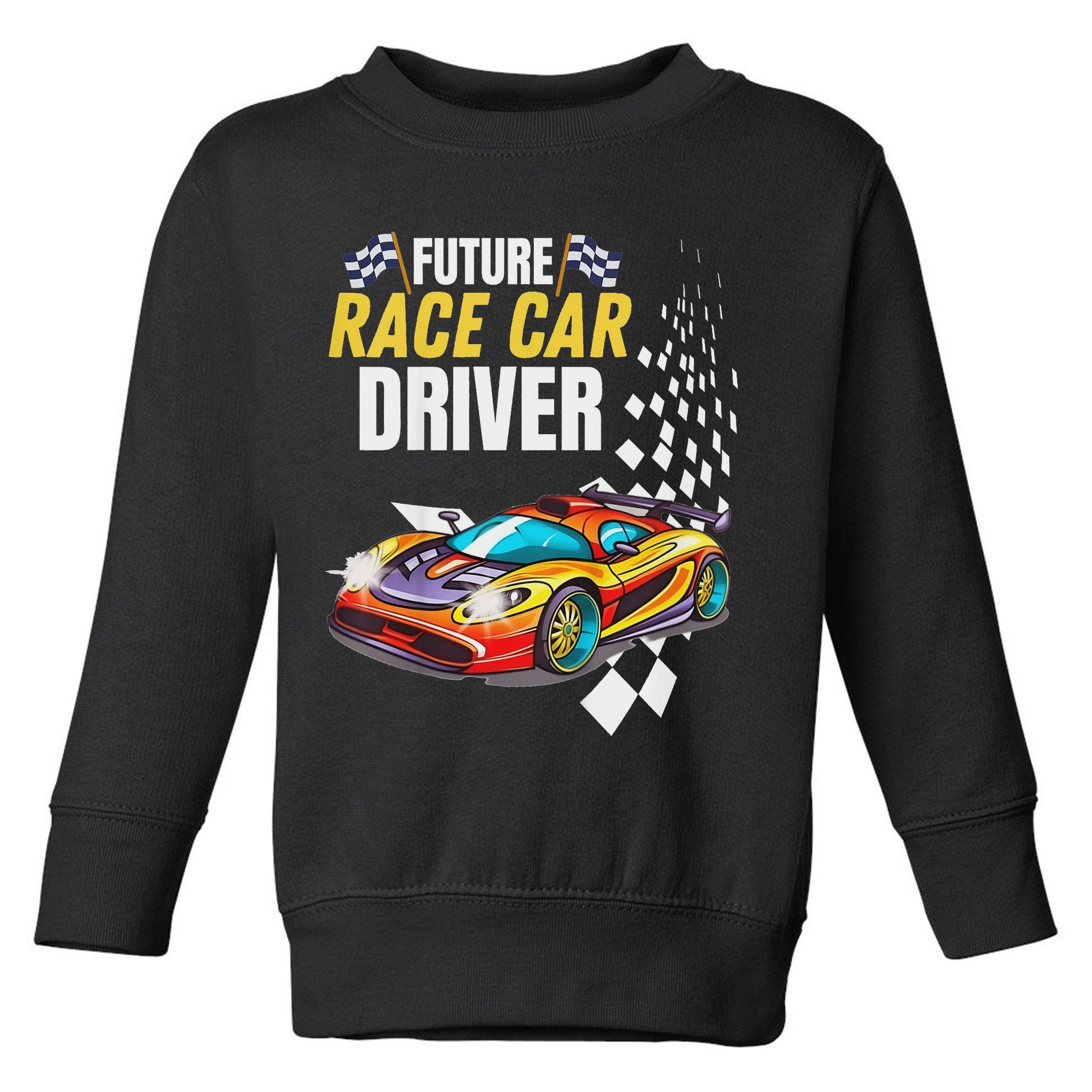 Funny Sarcastic Design Future Race Car Driver Toddler Sweatshirt