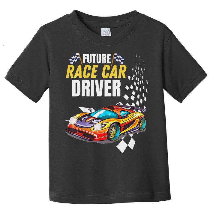 Funny Sarcastic Design Future Race Car Driver Toddler T-Shirt