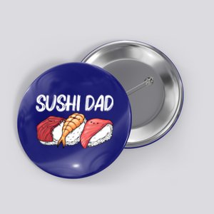 Funny Sushi Design For Dad Father Japanese Sushi Lovers Cute Gift Button