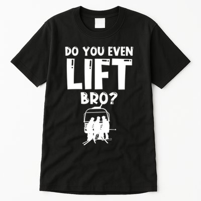 Funny Ski Do You Even Lift Snowboard Skiing Tall T-Shirt