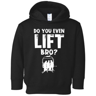 Funny Ski Do You Even Lift Snowboard Skiing Toddler Hoodie