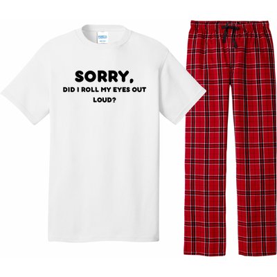 Funny Sorry, Did I Roll My Eyes Out Loud? Design Pajama Set