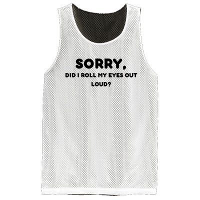 Funny Sorry, Did I Roll My Eyes Out Loud? Design Mesh Reversible Basketball Jersey Tank