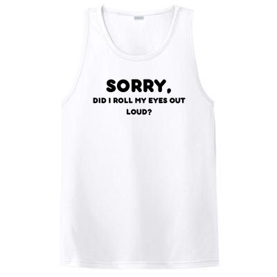 Funny Sorry, Did I Roll My Eyes Out Loud? Design PosiCharge Competitor Tank