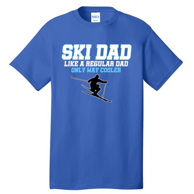 Funny Ski Dad Like A Regular Dad Only Way Cooler Gift Tall T-Shirt