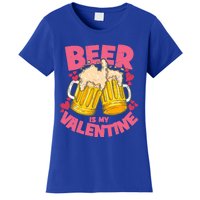 Funny Singles Day Beer Is My Valentine Gift Women's T-Shirt