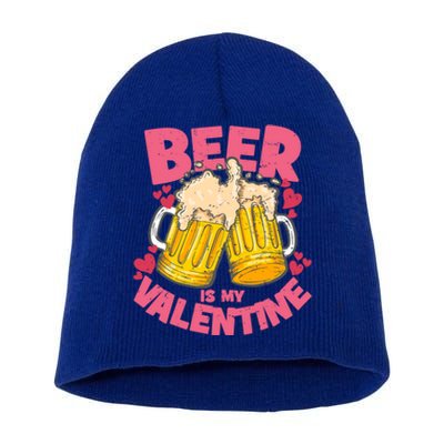 Funny Singles Day Beer Is My Valentine Gift Short Acrylic Beanie