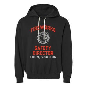 Fireworks Safety Director I Run You Run Funny 4th Of July Garment-Dyed Fleece Hoodie