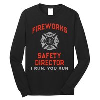 Fireworks Safety Director I Run You Run Funny 4th Of July Long Sleeve Shirt