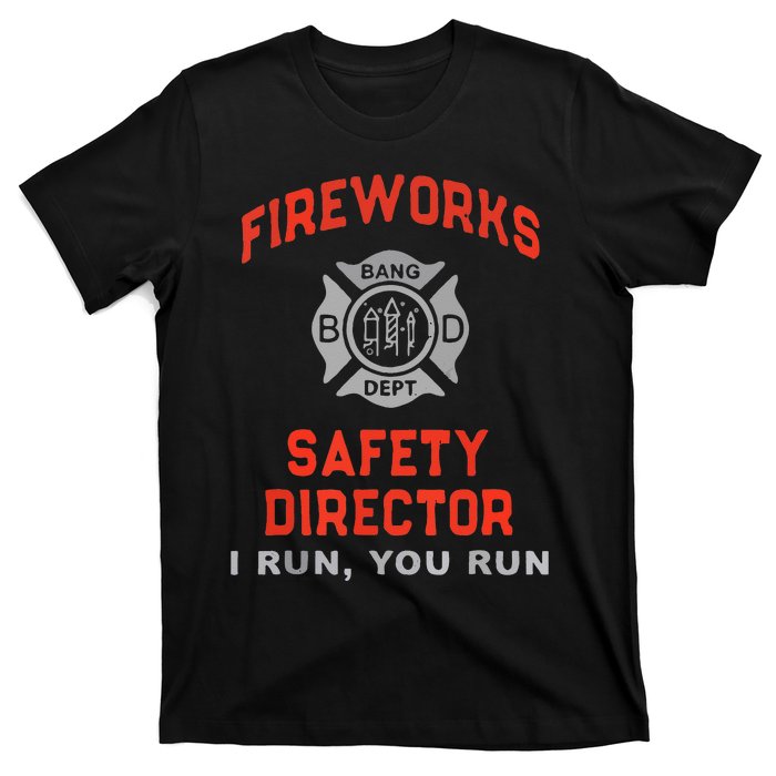 Fireworks Safety Director I Run You Run Funny 4th Of July T-Shirt