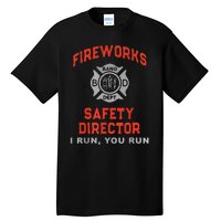 Fireworks Safety Director I Run You Run Funny 4th Of July Tall T-Shirt