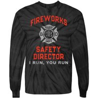 Fireworks Safety Director I Run You Run Funny 4th Of July Tie-Dye Long Sleeve Shirt