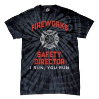 Fireworks Safety Director I Run You Run Funny 4th Of July Tie-Dye T-Shirt