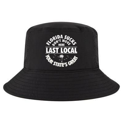 Florida Sucks Dont Move Here Last Local Funny Cool Comfort Performance Bucket Hat