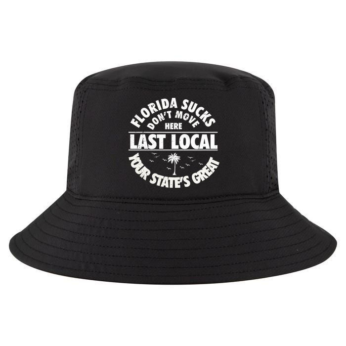 Florida Sucks Dont Move Here Last Local Funny Cool Comfort Performance Bucket Hat