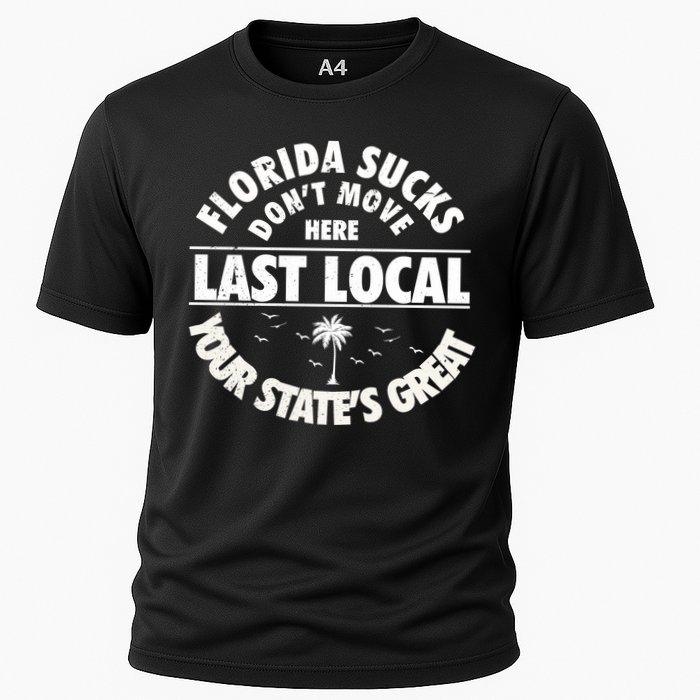 Florida Sucks Dont Move Here Last Local Funny Cooling Performance Crew T-Shirt