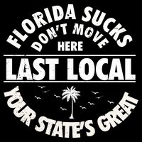 Florida Sucks Dont Move Here Last Local Funny Cooling Performance Crew T-Shirt