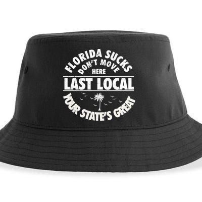Florida Sucks Dont Move Here Last Local Funny Sustainable Bucket Hat