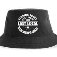 Florida Sucks Dont Move Here Last Local Funny Sustainable Bucket Hat