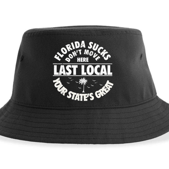 Florida Sucks Dont Move Here Last Local Funny Sustainable Bucket Hat