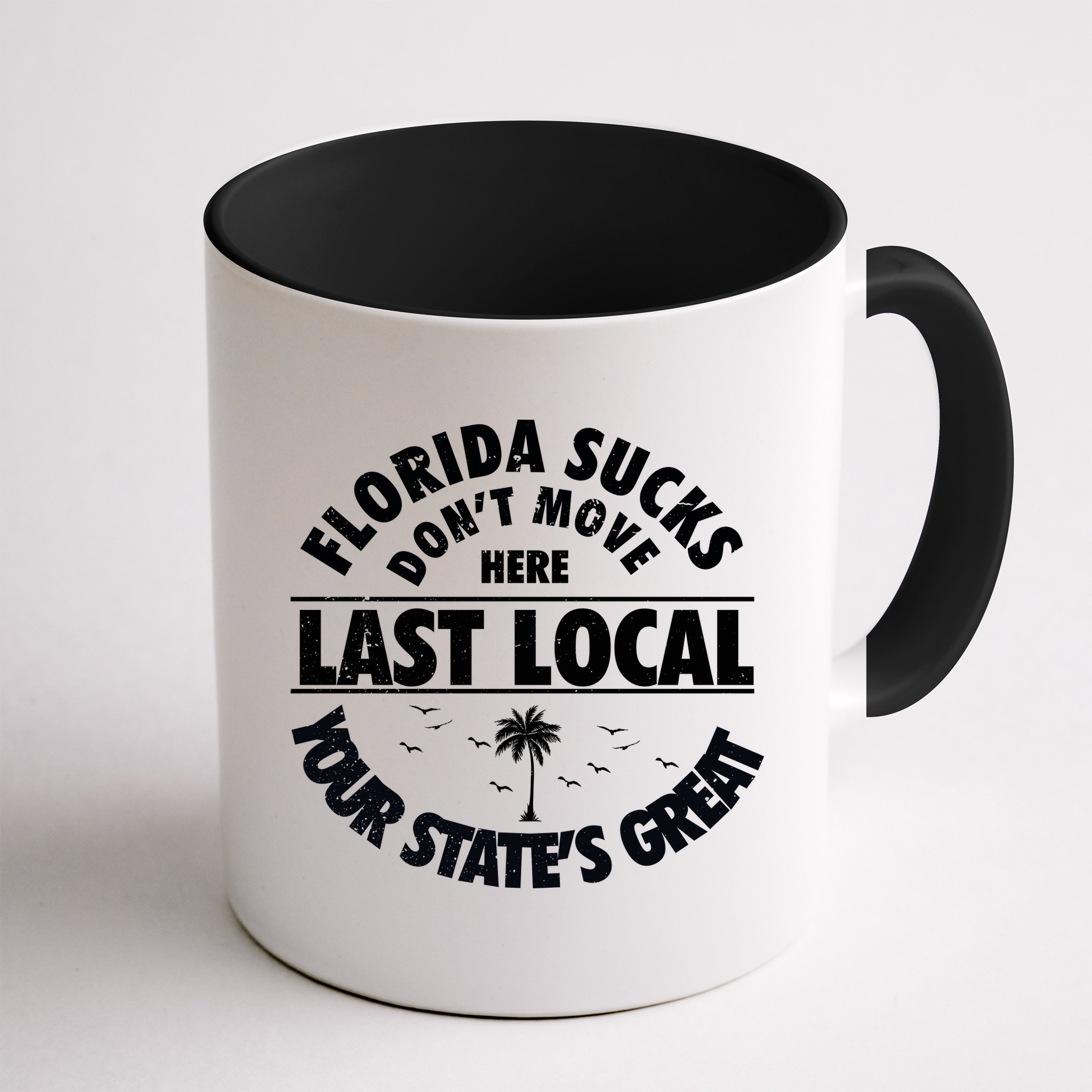 Florida Sucks Dont Move Here Last Local Funny Mug