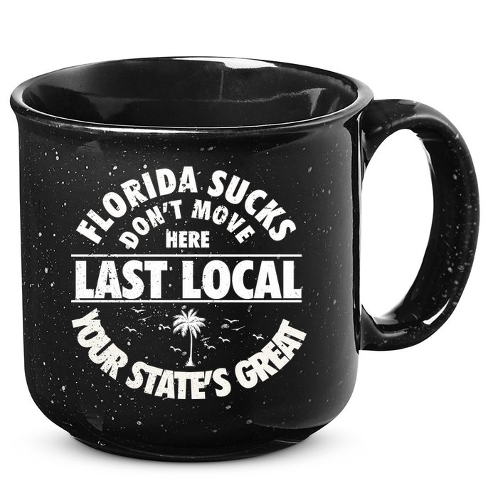 Florida Sucks Dont Move Here Last Local Funny 15oz Campfire Ceramic Mug