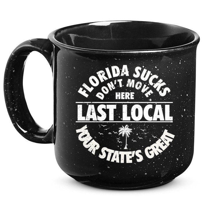 Florida Sucks Dont Move Here Last Local Funny 15oz Campfire Ceramic Mug