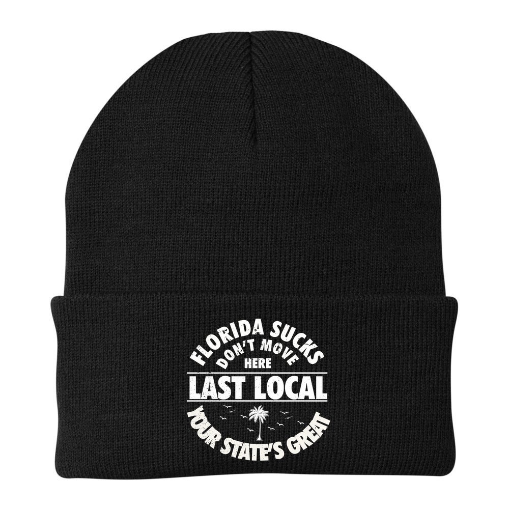 Florida Sucks Dont Move Here Last Local Funny Beanie