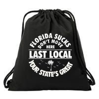 Florida Sucks Dont Move Here Last Local Funny Drawstring Bag