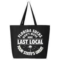 Florida Sucks Dont Move Here Last Local Funny 25L Jumbo Tote