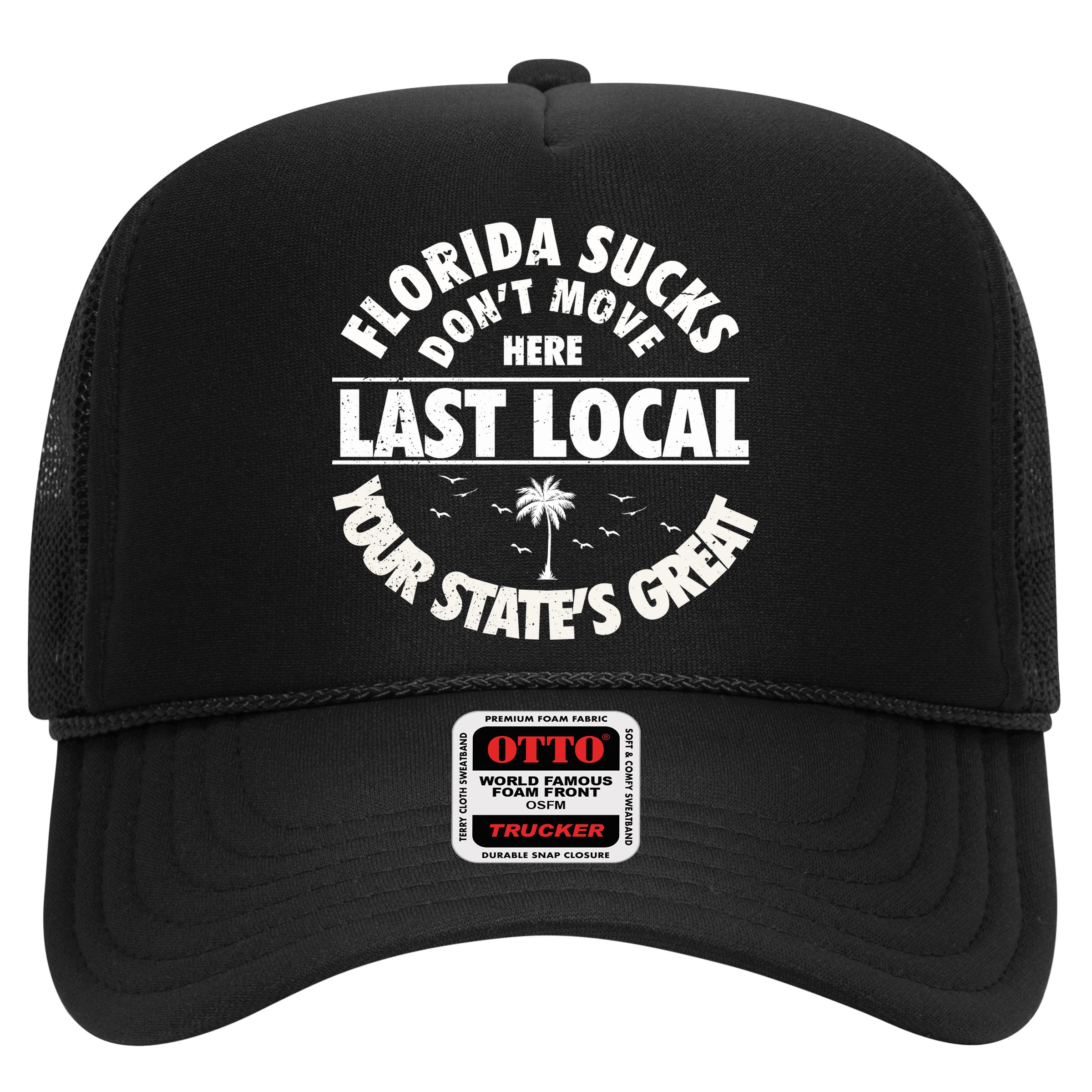Florida Sucks Dont Move Here Last Local Funny Hat