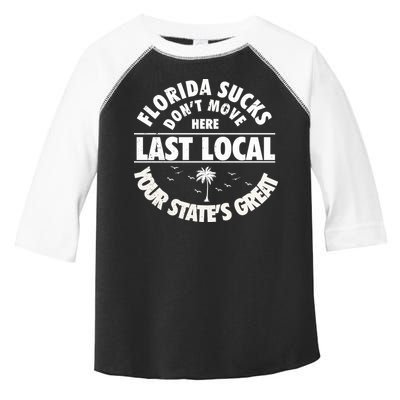 Florida Sucks Dont Move Here Last Local Funny Toddler Fine Jersey T-Shirt