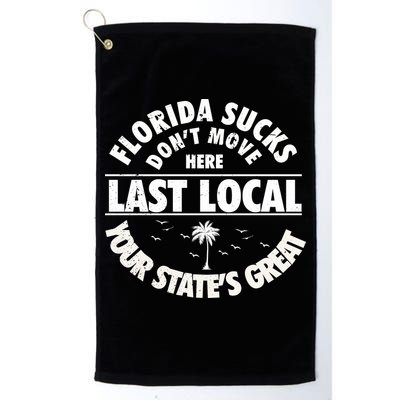 Florida Sucks Dont Move Here Last Local Funny Golf Towel