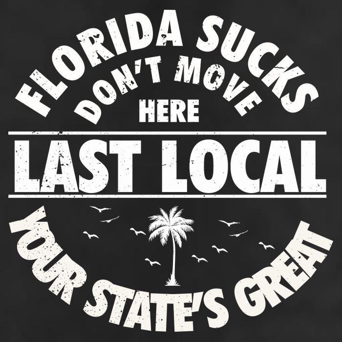 Florida Sucks Dont Move Here Last Local Funny Golf Towel