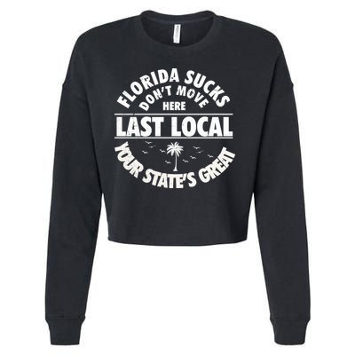 Florida Sucks Dont Move Here Last Local Funny Cropped Pullover Crew