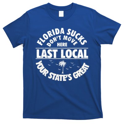 Florida Sucks Dont Move Here Last Local Funny T-Shirt