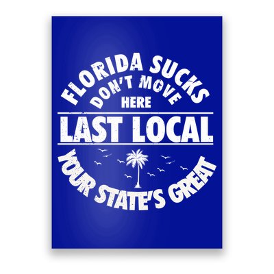 Florida Sucks Dont Move Here Last Local Funny Poster